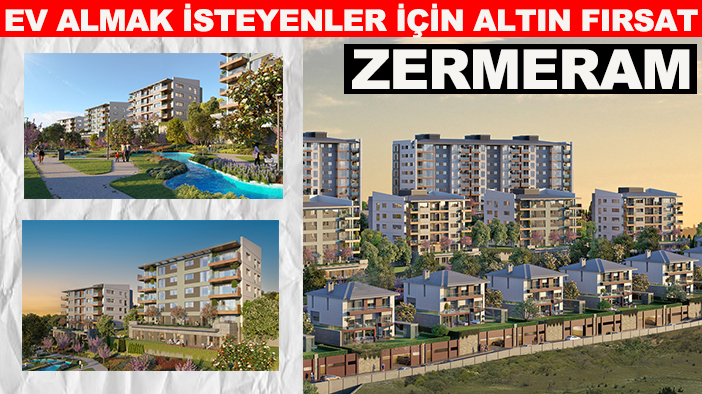 Ev almak isteyenler için altın fırsat: Zermeram