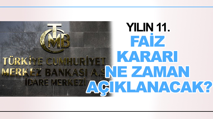 Yılın 11. faiz kararı ne zaman açıklanacak? İşte ekonomistlerden faiz tahmini