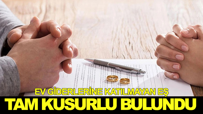 Ev giderlerine katılmayan eş, mahkemede tam kusurlu bulundu