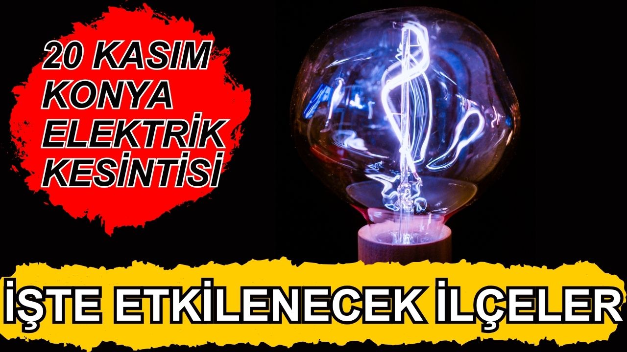 19 Kasım Konya elektrik kesintisi: İşte etkilenecek ilçeler