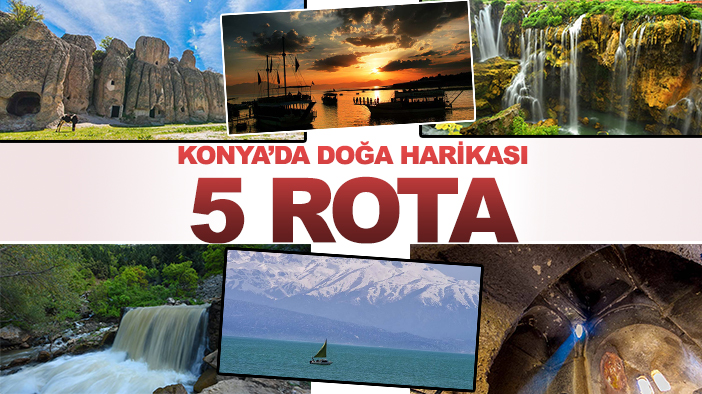 Doğaseverler buralara bayılacaksınız: Konya'da doğa harikası 5 rota