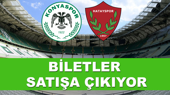 Konyaspor- Hatayspor maçı biletleri satışa çıkıyor