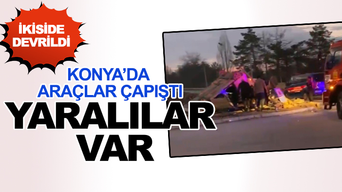 Konya’da kaza: Hafif ticari araç ile minibüs çarpıştı: Yaralılar var!