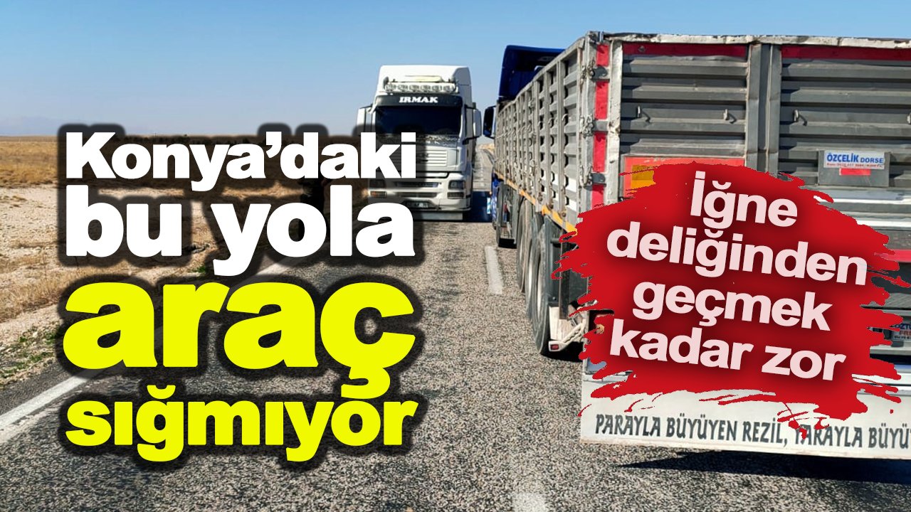 Konya'daki bu yola araçlar sığmıyor: İğne deliğinden geçmek kadar zor!