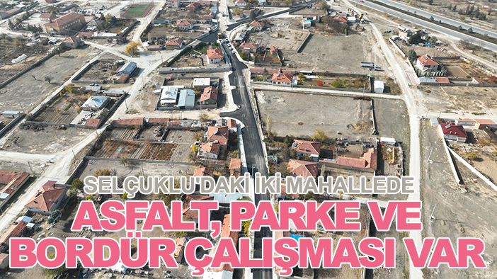 Selçuklu'daki iki mahallede asfalt, parke ve bordür çalışması var