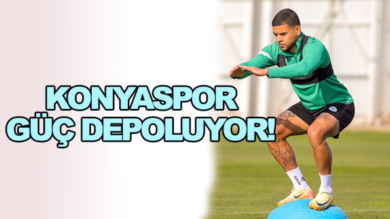 Konyaspor güç depoluyor!