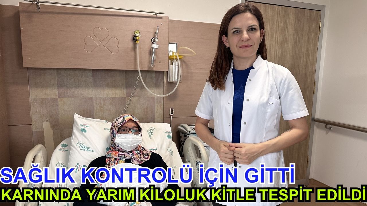 Sağlık kontrolü için gitti: Karnında yarım kiloluk kitle tespit edildi