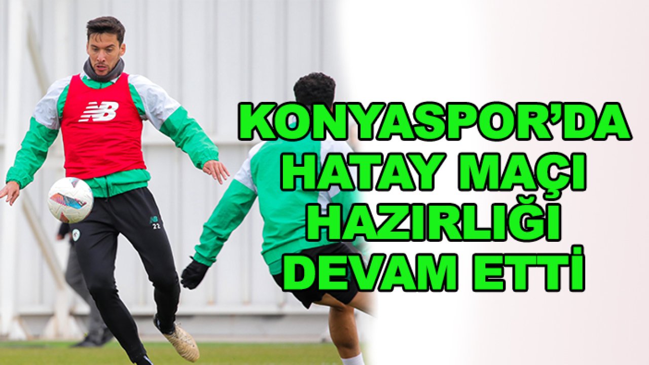 Konyaspor'da Hatayspor hazırlıkları sürdü