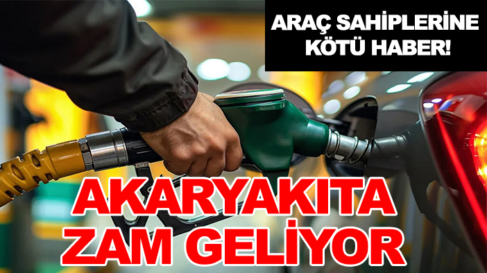 Araç sahiplerine kötü haber! Akaryakıta zam geliyor