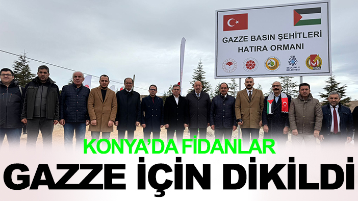 Konya'da fidanlar Gazze'de katledilen gazeteciler anısına toprakla buluştu