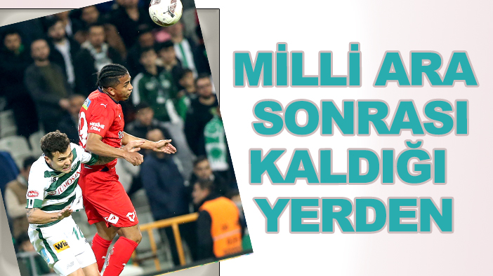 Milli ara dönüşü Süper Lig'de 13. hafta heyecanı