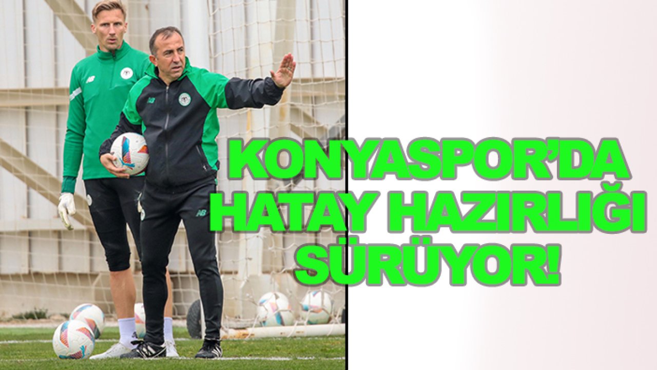 Konyaspor'da Hatay maçı hazırlıkları hız kazandı