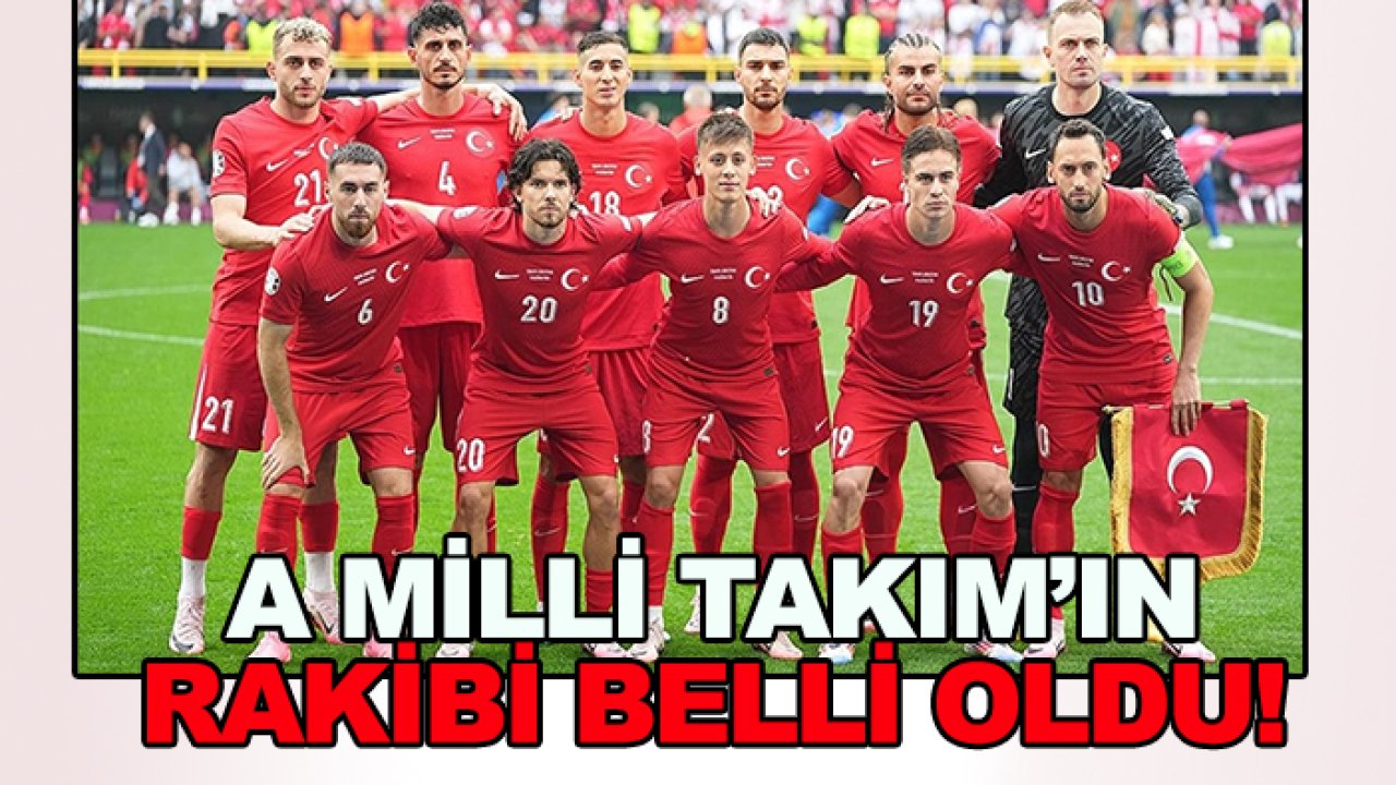 A Milli Takım'ın rakibi belli oldu!