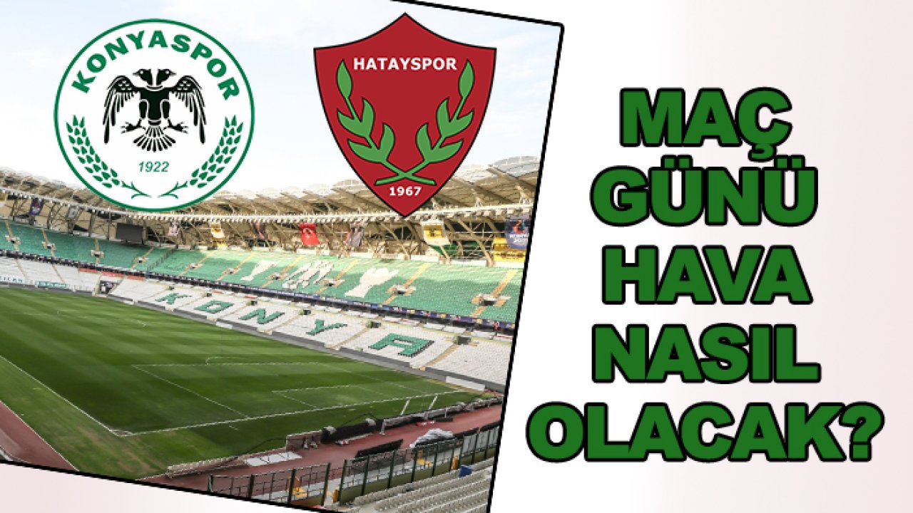 Konyaspor-Hatayspor maç günü kar bekleniyor