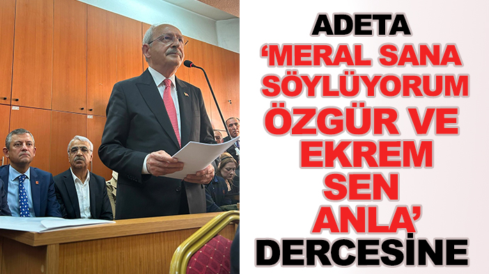 Kılıçdaroğlu, Özgür Özel arkasında otururken Akşener'i hedef aldı:" İşbirlikçi çıktı!"