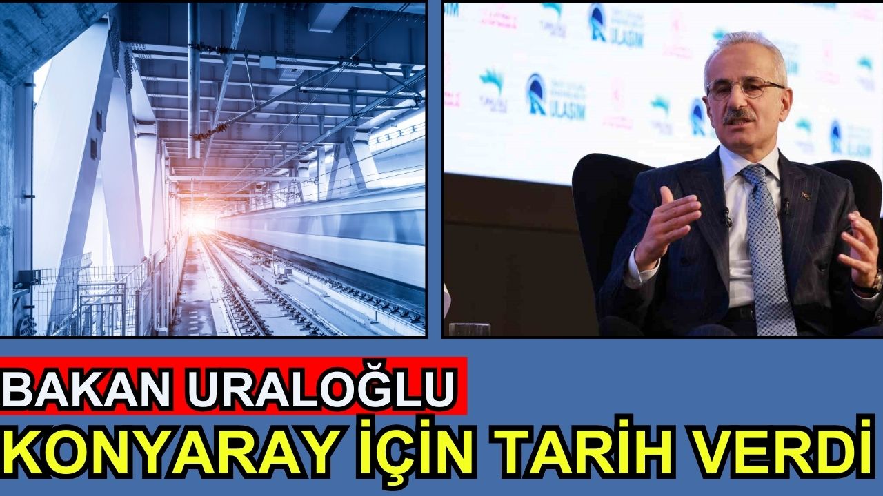 Bakan Uraloğlu: Konyaray için tarih verdi