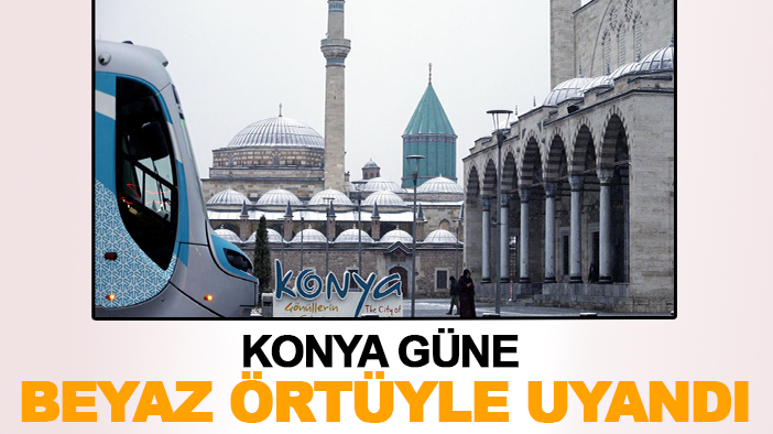 Konya güne beyaz örtüyle uyandı