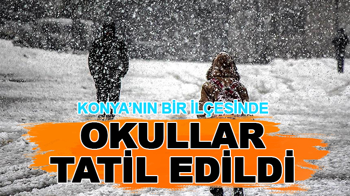 Konya’nın bir ilçesinde okullar tatil edildi