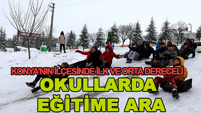 Konya’nın ilçesinde ilk ve orta dereceli okullarda eğitime ara