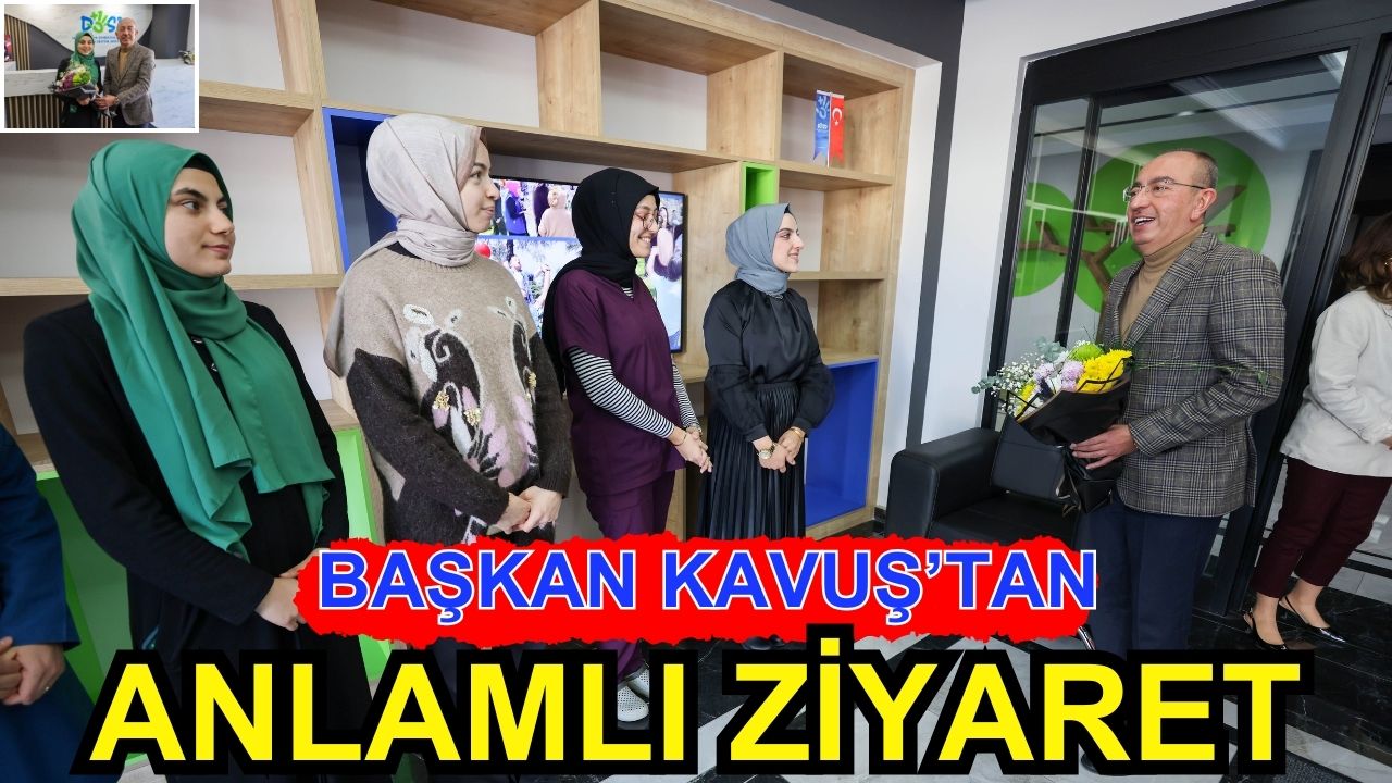 Başkan Kavuş’tan anlamlı ziyaret