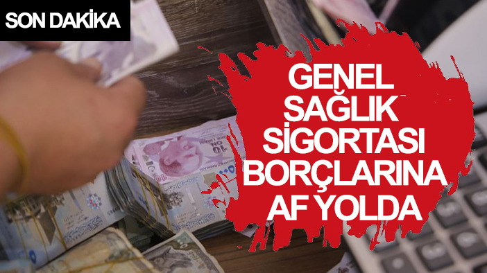 Son dakika: 2 milyarlık prim borcu silinecek! Genel Sağlık Sigortası borçlarına af yolda