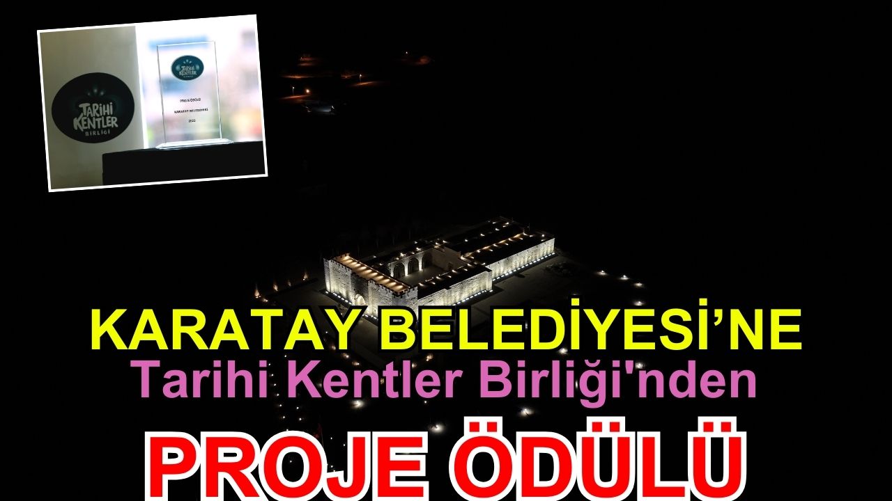 Karatay Belediyesi’ne Tarihi Kentler Birliği'nden "Proje Ödülü"