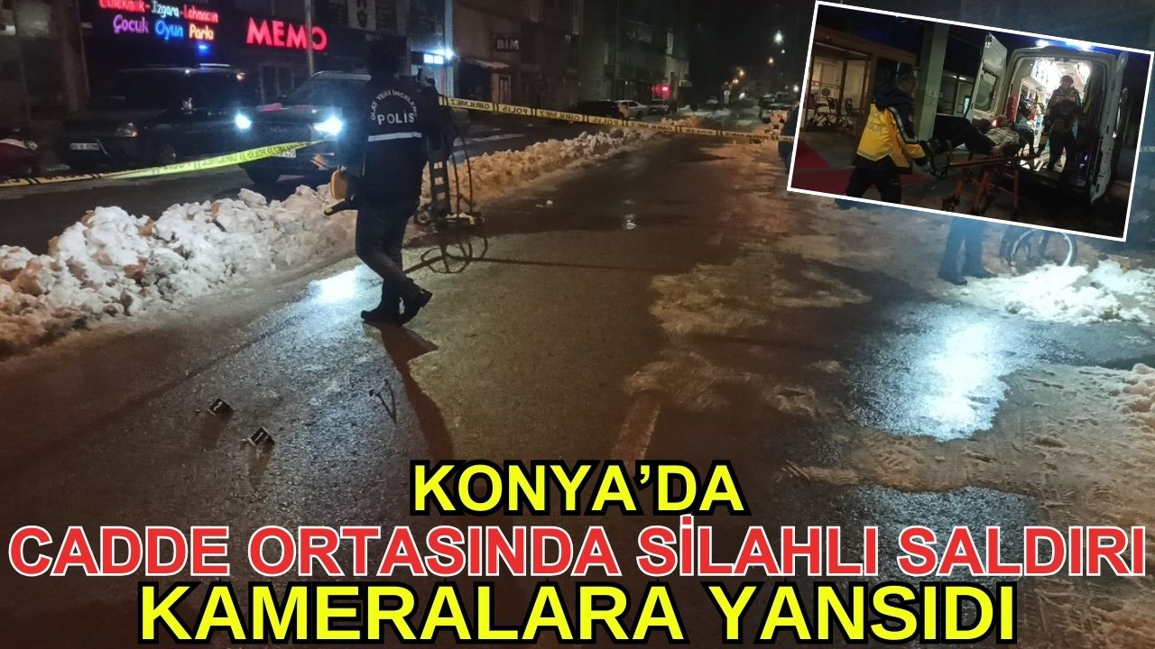 Konya'da cadde ortasında silahlı saldırı anı kameralara yansıdı