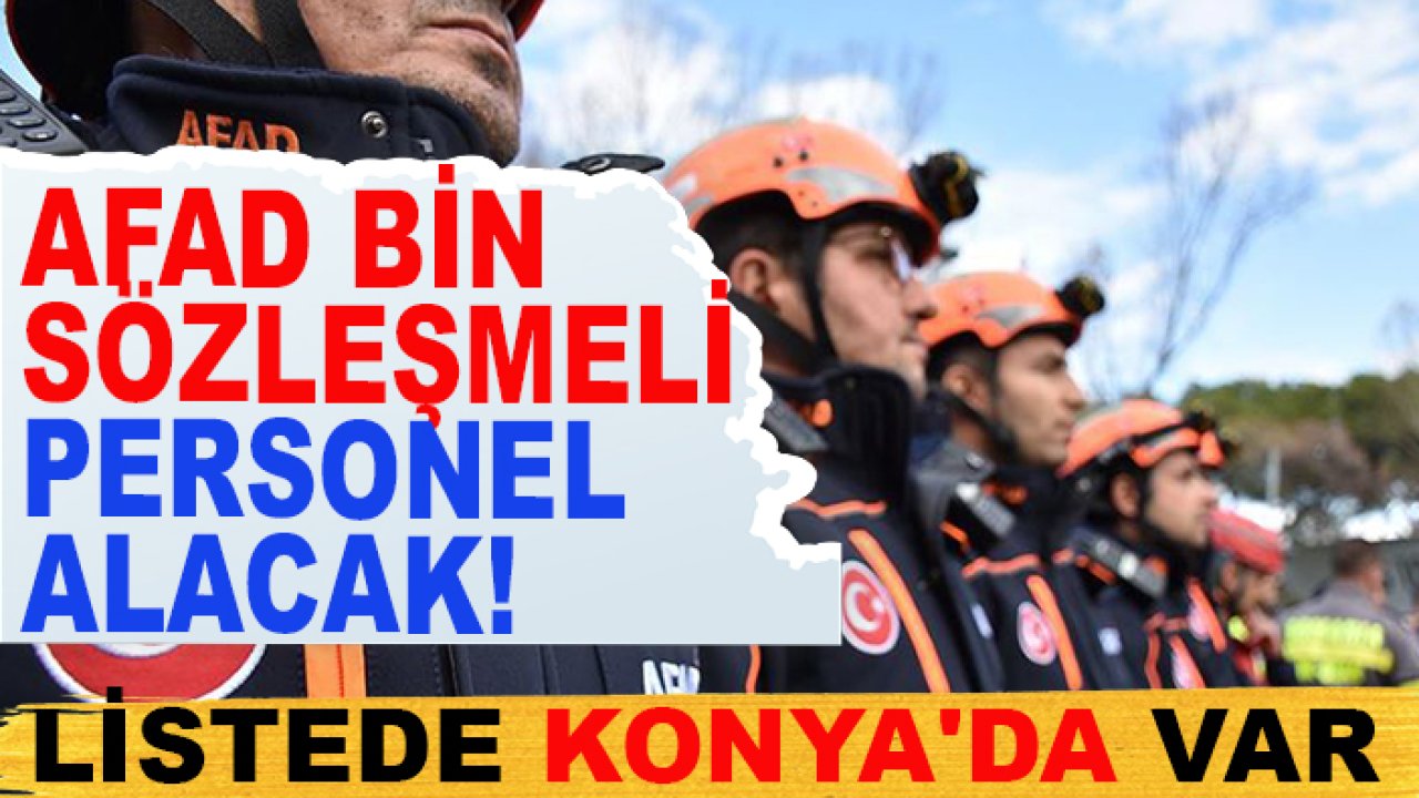 AFAD bin sözleşmeli personel alacak! Listede Konya'da var