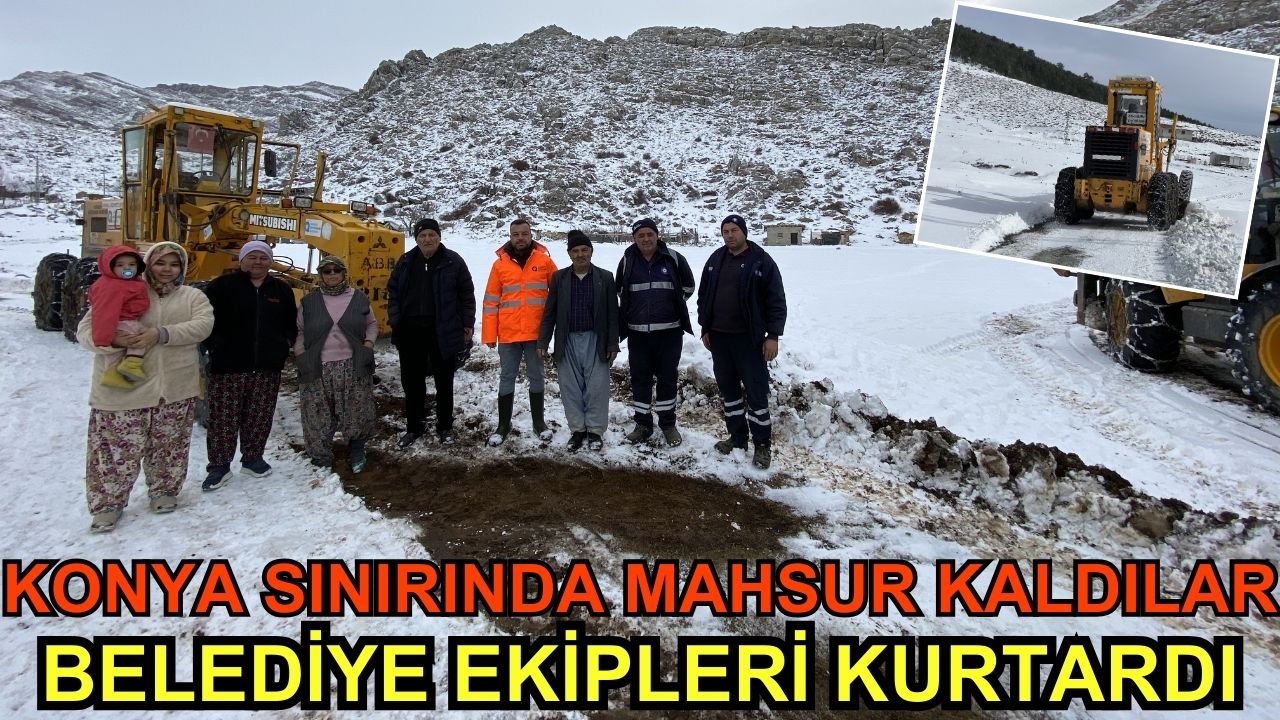 Konya sınırında mahsur kaldılar, belediye ekipleri kurtardı