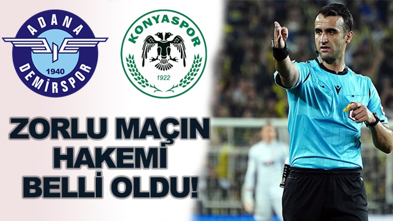 Konyaspor-Adana Demirspor maçının hakemi belli oldu