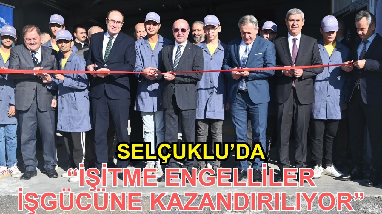 Selçuklu’da “işitme Engelliler İşgücüne Kazandırılıyor"