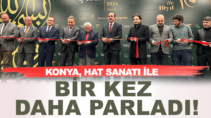 Konya, Hat Sanatı ile bir kez daha parladı!