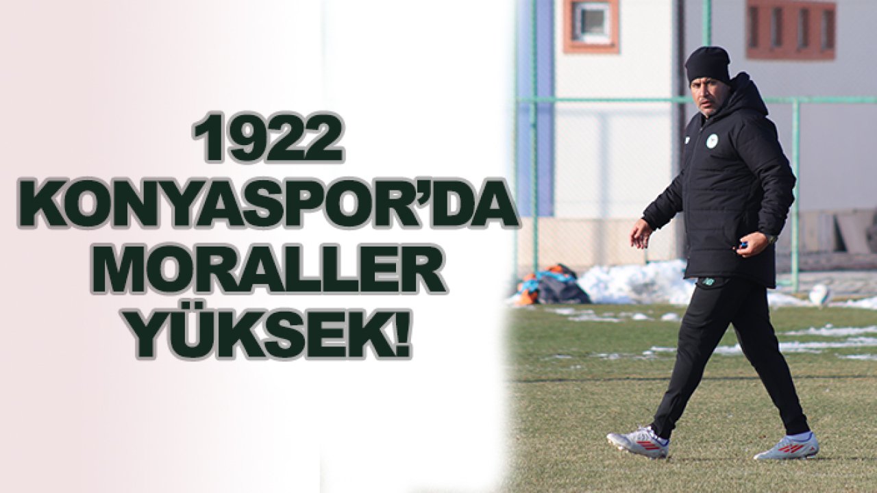 1922 Konyaspor'da moraller yüksek!