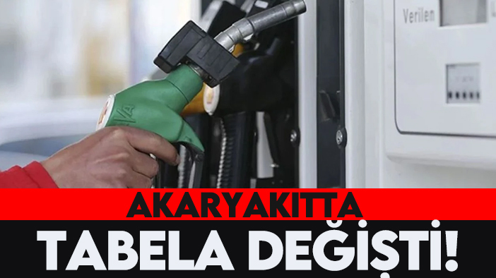 Akaryakıtta tabela değişti!