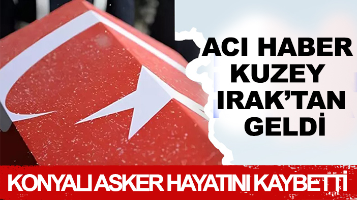 Konyalı asker hayatını kaybetti