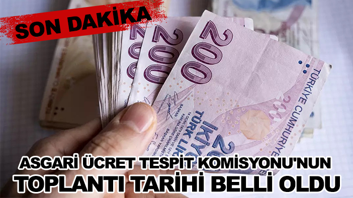 Son dakika! Asgari Ücret Tespit Komisyonu'nun toplantı tarihi belli oldu