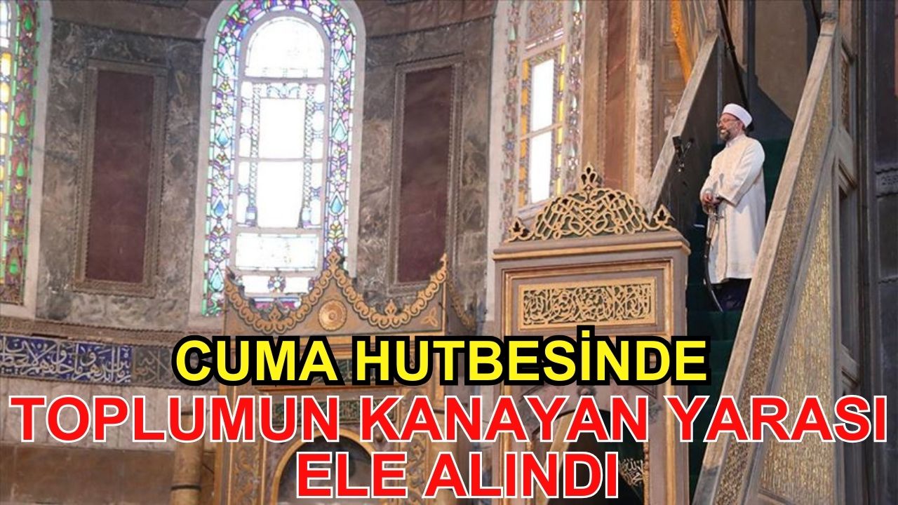 Cuma hutbesinde toplumun kanayan yarası ele alındı