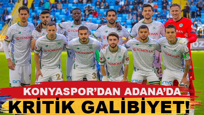 Konyaspor’dan Adana’da kritik galibiyet!