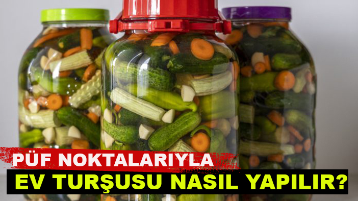 Kışlık hazırlıkları başladı: Püf noktalarıyla ev turşusu nasıl yapılır?