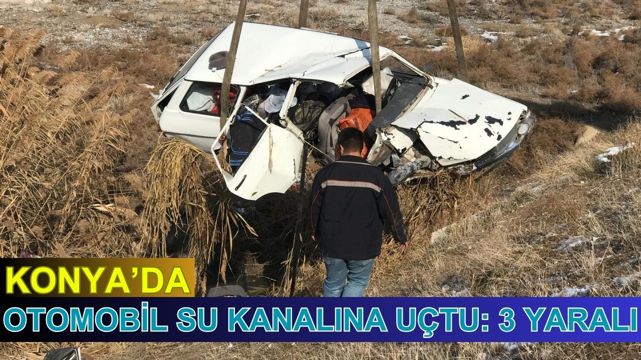 Konya’da otomobil su kanalına uçtu: 3 yaralı