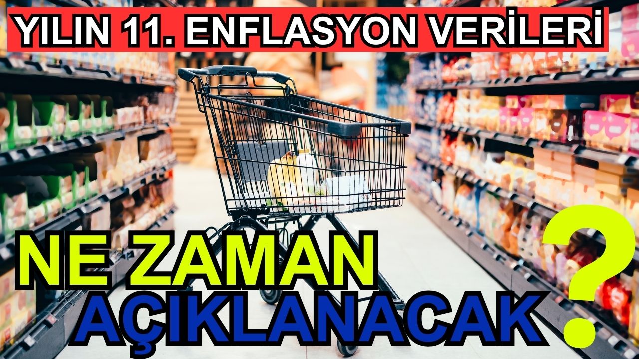 Yılın 11. enflasyon verileri ne zaman açıklanacak?