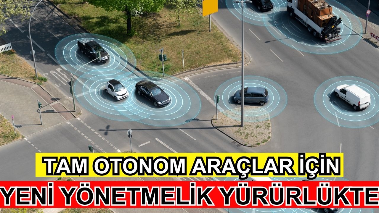 Tam otonom araçlar için yeni yönetmelik yürürlükte