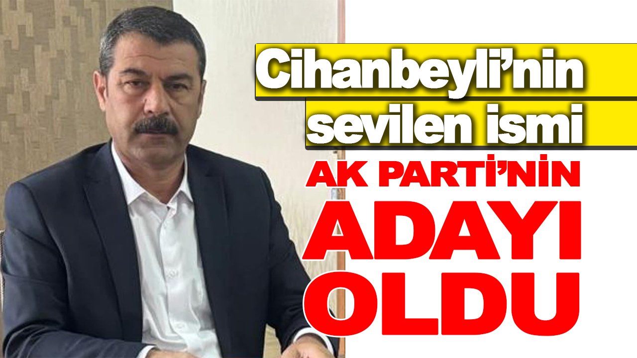 Cihanbeyli’nin sevilen ismi AK Parti’nin adayı oldu