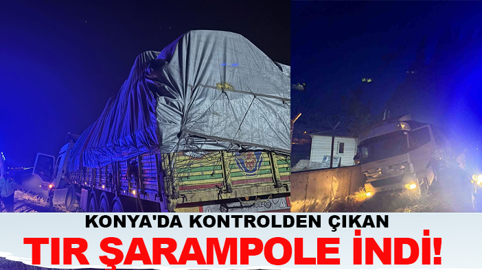 Konya'da kontrolden çıkan tır şarampole indi! Sürücü öldü