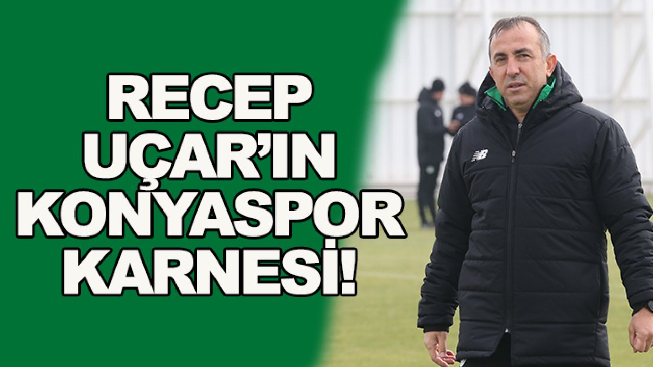 Recep Uçar’ın Konyaspor karnesi!