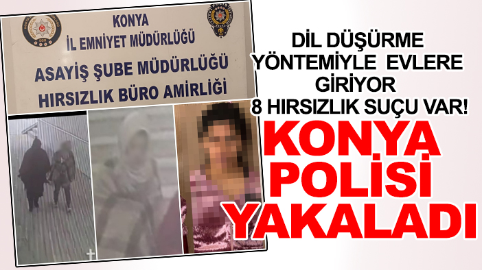 Dil düşürme yöntemiyle hırsızlık! Konya polisi yakaladı