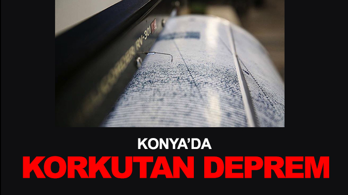 Konya'da korkutan deprem