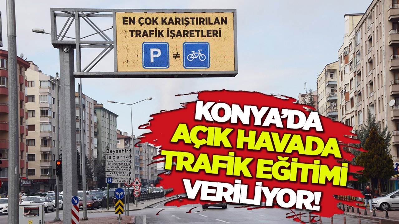 Konya’da açık havada trafik eğitimi