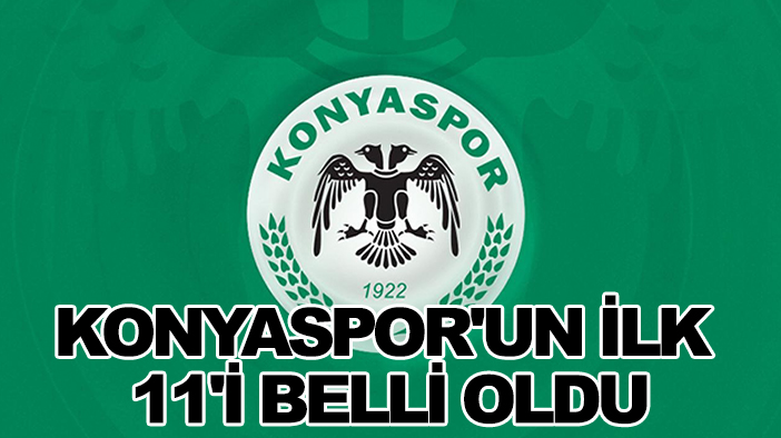 Konyaspor'un ilk 11'i belli oldu