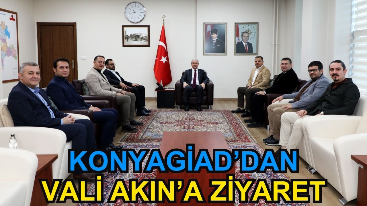 Konya Genç İş İnsanları Derneği’nden Vali Akın’a ziyaret